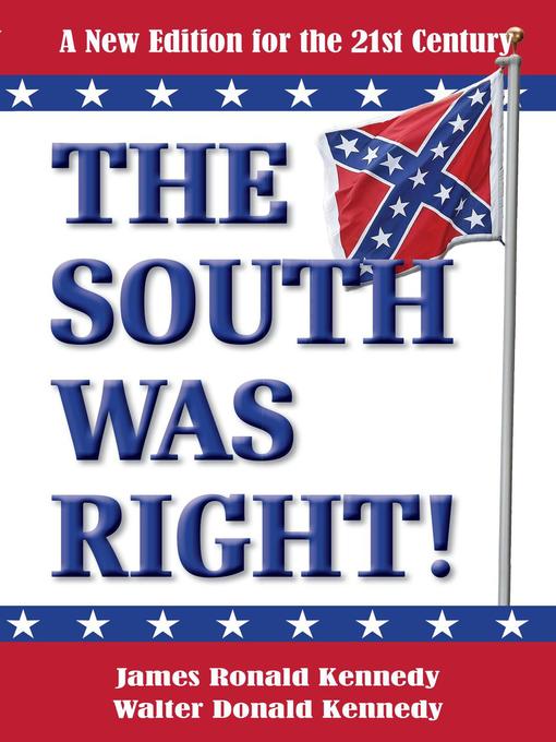 Title details for The South Was Right! a New Edition for the 21st Century by James Ronald Kennedy - Wait list